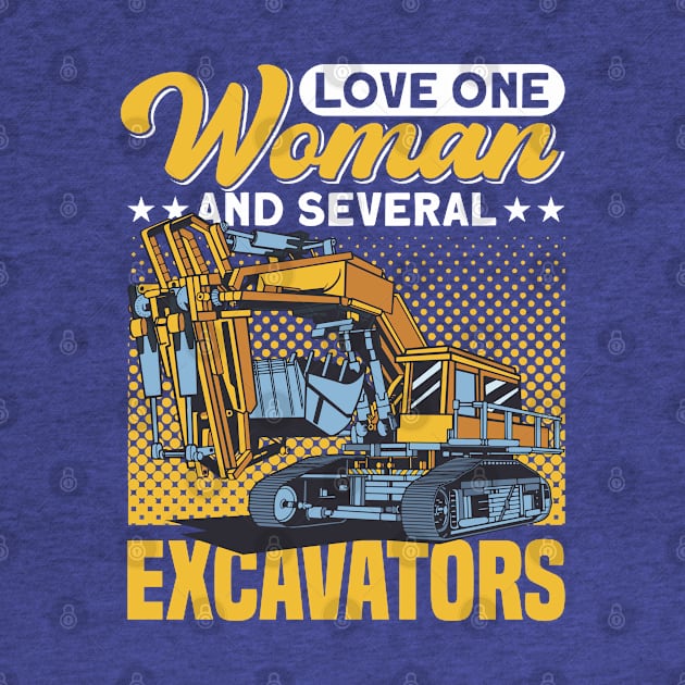 Love One Woman And Several Excavators Construction Worker by Toeffishirts